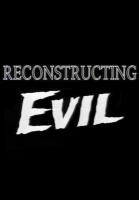 Reconstructing Evil  - Poster / Imagen Principal