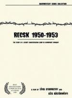 Recsk 1950-1953, egy titkos kényszermunkatábor története 