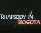 Rhapsody in Bogota (S)