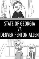 Rick and Morty: State of Georgia Vs. Denver Fenton Allen (TV) (C)