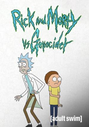Rick and Morty vs. Genocider (C)