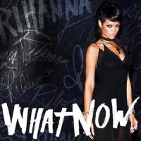 Rihanna: What Now (Vídeo musical) - Caratula B.S.O