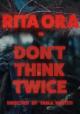 Rita Ora: Don't Think Twice (Vídeo musical)