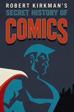 La historia secreta del cómic por Robert Kirkman (Serie de TV)