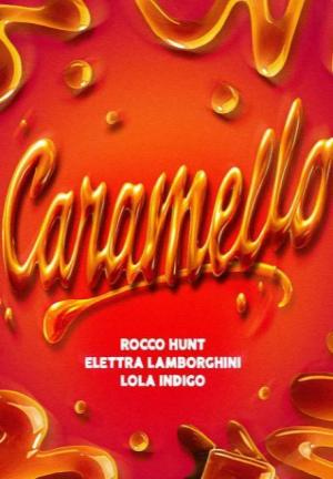 Rocco Hunt, Elettra Lamborghini, Lola Indigo: Caramello (Music Video)