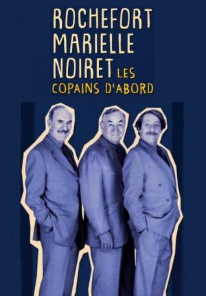Rochefort, Noiret, Marielle: les copains d'abord (TV)