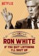 Ron White: If You Quit Listening, I'll Shut Up 