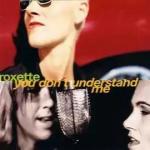 Roxette: You Don't Understand Me (Vídeo musical)