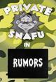 Private Snafu: Rumors (C)