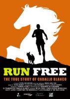 Run Free: The True Story of Caballo Blanco  - Poster / Imagen Principal