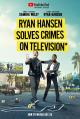 Ryan Hansen Solves Crimes on Television (TV Series)