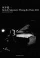 Ryuichi Sakamoto: Playing the Piano 2022 