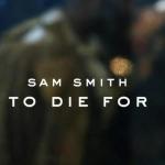 Sam Smith: To Die For (Music Video)