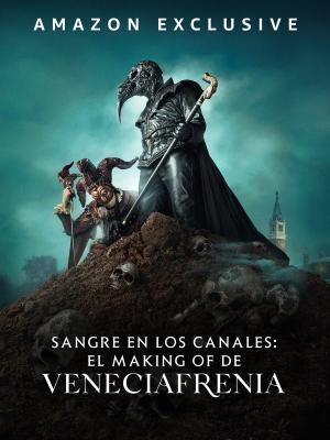 Sangre en los canales: el Making Of de Veneciafrenia (S)