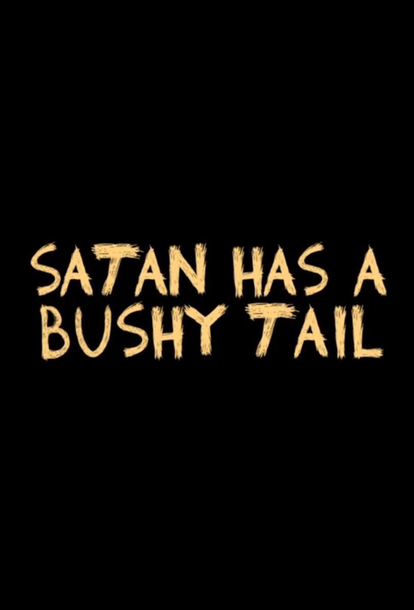 Satan Has a Bushy Tail (S)