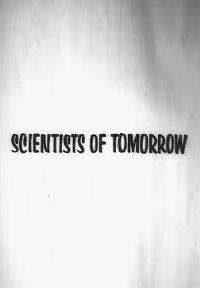 Scientists of Tomorrow (C)