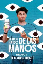 Se nos ha ido de las manos: El activo eres tú (TV)