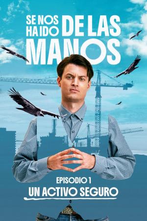 Se nos ha ido de las manos: Un activo seguro (TV)