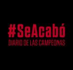 #SeAcabó: Diario de las campeonas 