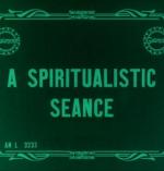 A Spiritualistic Seance (S)