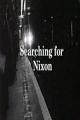 Searching for Nixon (S)