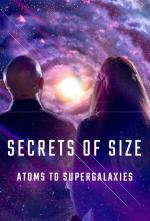 Secrets of Size: Atoms to Supergalaxies (Miniserie de TV)