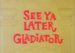 Speedy Gonzales: See Ya Later Gladiator (C)