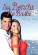 Ser bonita no basta (TV Series)