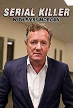 Serial Killer with Piers Morgan (Serie de TV)