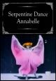 Serpentine Dance, Annabelle (C)
