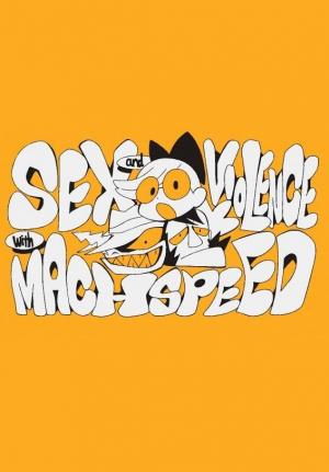 Sex and Violence with Machspeed (S)