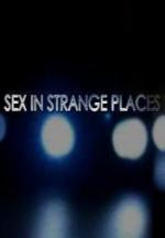 Sex in Strange Places (TV Miniseries)