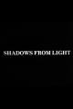 Shadows from Light 