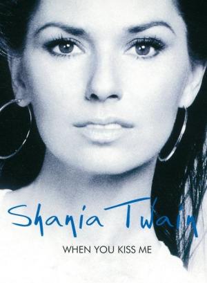 Shania Twain: When You Kiss Me (Vídeo musical)