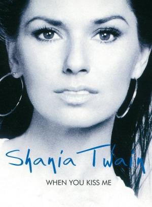 Shania Twain: When You Kiss Me (Music Video)