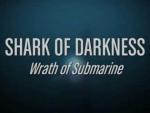 Shark of Darkness: Wrath of Submarine (TV)