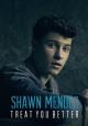 Shawn Mendes: Treat You Better (Music Video)