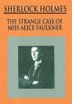 Sherlock Holmes: The Strange Case of Alice Faulkner (TV)