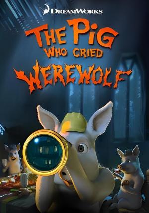 The Pig Who Cried Werewolf (S)