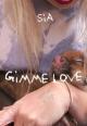 Sia: Gimme Love (Vídeo musical)