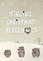 Singing Christmas Hedgehogs (S)