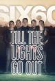 SIX60: Till the Lights Go Out 