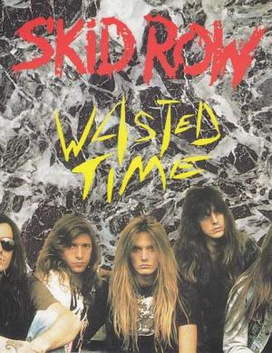 Skid Row: Wasted Time (Music Video)