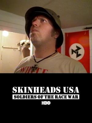 Skinheads USA: Soldiers of the Race War (TV)