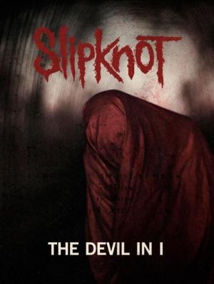 Slipknot: The Devil in I (Vídeo musical)
