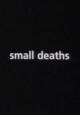 Small Deaths (C)