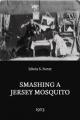 Smashing a Jersey Mosquito (S)