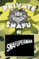 Private Snafu: Snafuperman (C)