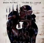 Snow Patrol: You're All I Have (Music Video)