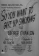 So You Want to Give Up Smoking (S)